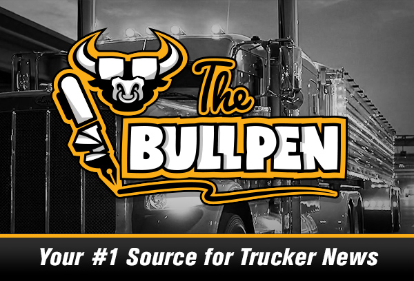 The Bullpen - Your #1 Source for Trucker News